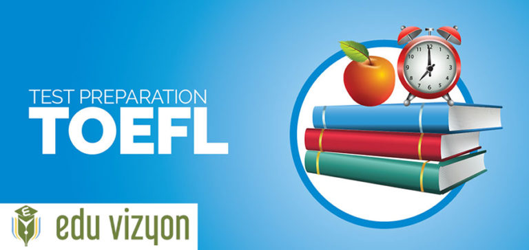 TOEFL Sınavı Nedir ? Edu Vizyon Yurtdışı Eğitim